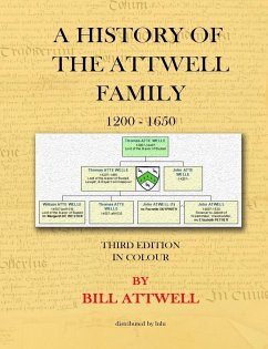 A History of the Attwell Family 1200-1650 - Third Edition in Colour - Attwell, Bill