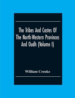 The Tribes And Castes Of The North-Western Provinces And Oudh (Volume I) - Crooke, William