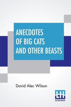 Anecdotes Of Big Cats And Other Beasts - Wilson, David Alec