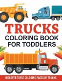 Trucks Coloring Book For Toddlers: Discover These Coloring Pages Of Trucks