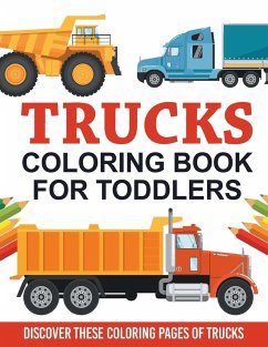 Trucks Coloring Book For Toddlers: Discover These Coloring Pages Of Trucks - Illustrations, Bold