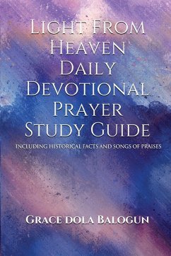 Cover Light From Heaven Daily Devotional Prayer Study Guide Including Historical Facts And Songs Of Praises