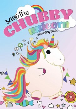 Save The Chubby Unicorn Colouring Book - Rose, Christina