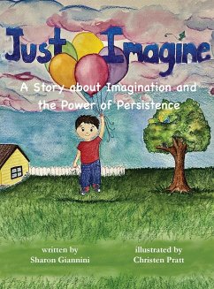 Just Imagine A Story about Imagination and the Power of Persistence - Giannini, Sharon