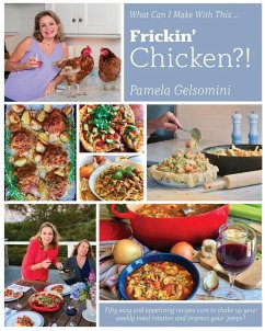 What Can I Make With This Frickin' Chicken - Gelsomini, Pamela