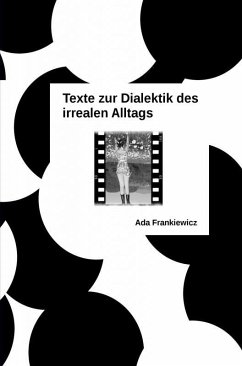 Texte zur Dialektik des irrealen Alltags (eBook, ePUB) - Frankiewicz, Ada