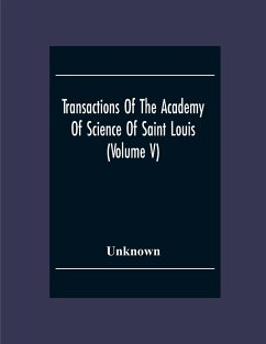 Transactions Of The Academy Of Science Of Saint Louis (Volume V) - Unknown