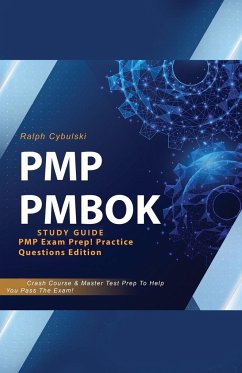 PMP PMBOK Study Guide! PMP Exam Prep! Practice Questions Edition! Crash Course & Master Test Prep To Help You Pass The Exam - Cybulski, Ralph