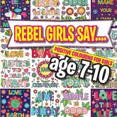 Rebel Girls Say....