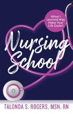 Nursing School: What I Learned May Make Your Life Easier!