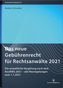 Das neue Gebührenrecht für Rechtsanwälte 2021 - Schneider, Norbert