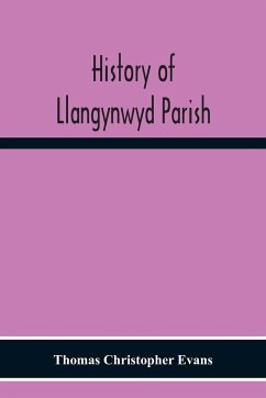 History Of Llangynwyd Parish - Christopher Evans, Thomas