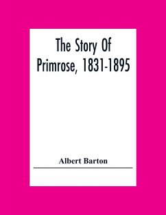 The Story Of Primrose, 1831-1895 - Barton, Albert