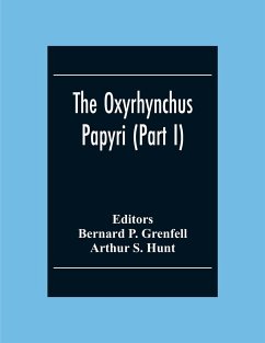 The Oxyrhynchus Papyri (Part I) - S. Hunt, Arthur