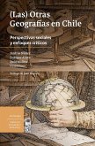 (Las) Otras geografías en Chile (eBook, ePUB) (Las) Otras geografías en Chile (eBook, ePUB)
