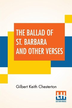 The Ballad Of St. Barbara And Other Verses - Chesterton, Gilbert Keith