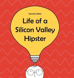 Life of a Silicon Valley Hipster - Jaksic, Jasmine