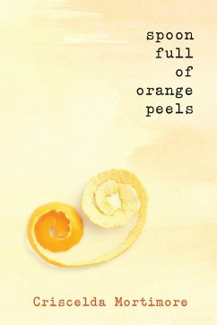 Spoon Full of Orange Peels - Mortimore, Criscelda