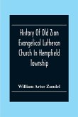 History Of Old Zion Evangelical Lutheran Church In Hempfield Township, Westmoreland County, Pennsylvania. Near Harrold'S