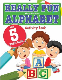 Really Fun Alphabet For 5 Year Olds - Macintyre, Mickey