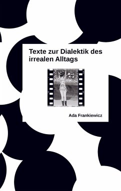 Texte zur Dialektik des irrealen Alltags - Frankiewicz, Ada