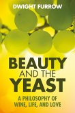 Beauty and the Yeast: A Philosophy of Wine, Life, and Love (eBook, ePUB)