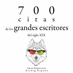 700 citas de los grandes escritores del siglo XIX (MP3-Download) - Hugo, Victor; Dumas, Alexandre; de Chateaubriand, François René; Dostoievski, Fyodor; Flaubert, Gustave; de Maupassant, Guy; Stendhal,