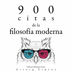 900 citas de la filosofía moderna (MP3-Download) - Bacon, Francis; Machiavelli, Nicollo; de Montaigne, Michel; Pascal, Blaise; Spinoza, Baruch; Kant, Immanuel; Rousseau, Jean-Jacques; Voltaire,; de Montesquieu, Charles