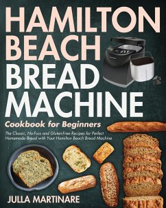 Hamilton Beach Bread Machine Cookbook for Beginners - Martinare, Julla