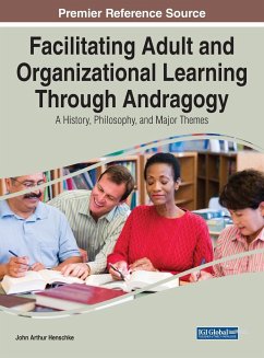 Facilitating Adult and Organizational Learning Through Andragogy - Henschke, John Arthur