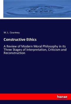 Constructive Ethics - Courtney, William L.