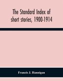The Standard Index Of Short Stories, 1900-1914