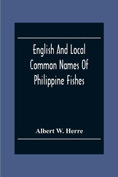 English And Local Common Names Of Philippine Fishes - W. Herre, Albert