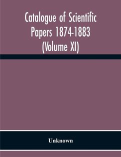 Catalogue Of Scientific Papers 1874-1883 (Volume Xi) - Unknown