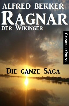 Ragnar der Wikinger: Die ganze Saga (eBook, ePUB) - Bekker, Alfred
