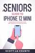 A Seniors Guide to iPhone 12 Mini: A... - Bild 1