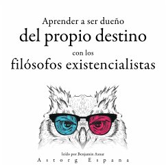 Aprender a determinar su destino con los filósofos existencialistas... (MP3-Download) - Nietzsche, Friedrich; Kierkegaard, Soren; Dostoievsky, Fyodor