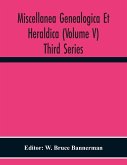 Miscellanea Genealogica Et Heraldica (Volume V) Third Series