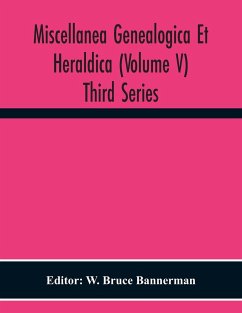 Miscellanea Genealogica Et Heraldica (Volume V) Third Series