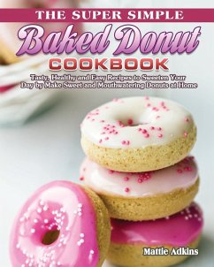 The Super Simple Baked Donut Cookbook - Adkins, Mattie