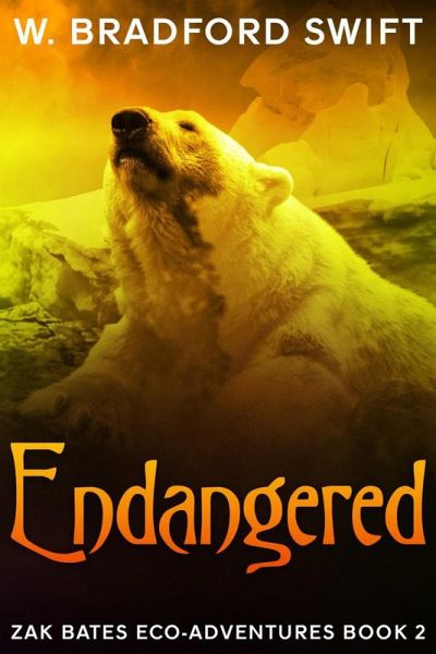 Endangered (Zak Bates Eco-adventure Series, #2) (eBook, ePUB) Endangered (Zak Bates Eco-adventure Series, #2) (eBook, ePUB)