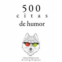 500 citas de humor (MP3-Download) - Wilde, Oscar; Marx, Groucho; Shaw, George Bernard; Allen, Woody; Einstein, Albert
