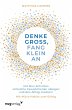Denke groß, fang klein an (eBook, ePUB) - Bild 1