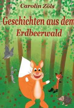 Geschichten aus dem Erdbeerwald (eBook, ePUB) - Zöls, Carolin