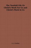 The Twofold Life or Christ's Work for Us and Christ's Work in Us (eBook, ePUB) The Twofold Life or Christ's Work for Us and Christ's Work in Us (eBook, ePUB)