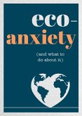 Eco-Anxiety (and What to Do About It) (eBook, ePUB)