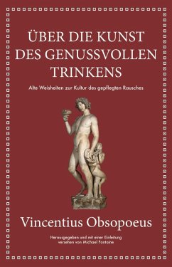 Obsopoeus: Über die Kunst des genussvollen Trinkens (eBook, PDF) - Fontaine, Michael; Obsopoeus, Vincentius