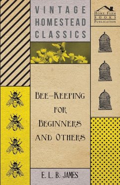 Bee-Keeping For Beginners And Others (eBook, ePUB) - James, E. L. B.