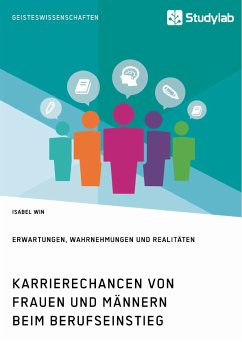 Karrierechancen von Frauen und Männern beim Berufseinstieg. Erwartungen, Wahrnehmungen und Realitäten (eBook, PDF) - Win, Isabel