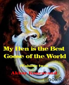 My Hen is the Best Goose of the World (eBook, ePUB) - Kouravand, Akbar